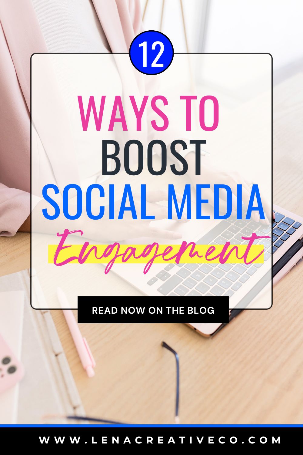 12 Ways to Boost Your Social Media Engagement - Lena Creative Co.