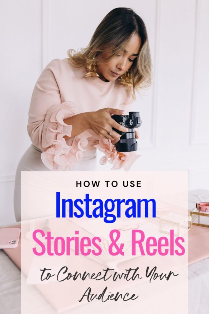 How to Use Instagram Stories and Reels to Connect with Your Audience